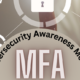 Cybersecurity Awareness: MFA